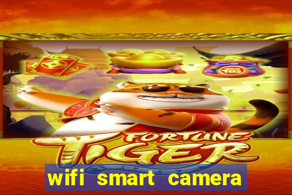 wifi smart camera easy to achieve real time remote viewing